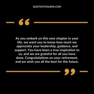 As you embark on this new chapter in your life, we want you to know how much we appreciate your leadership, guidance, and support.