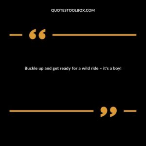 Buckle up and get ready for a wild ride – it's a boy!