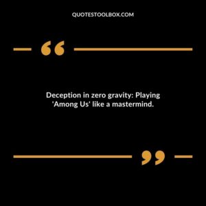 Deception in zero gravity Playing Among Us like a mastermind.