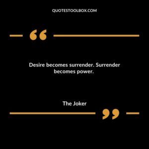 Desire becomes surrender. Surrender becomes power.