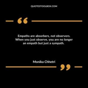 Empaths are absorbers, not observers. When you just observe, you are no longer an empath but just a sympath.