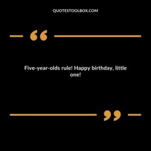 Five year olds rule! Happy birthday, little one!