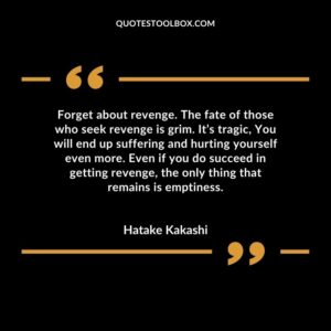 Forget about revenge. The fate of those who seek revenge is grim. It’s tragic, You will end up suffering and hurting yourself even more. Even if you do succeed in getting revenge