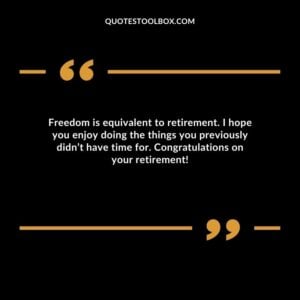 Freedom is equivalent to retirement. I hope you enjoy doing the things you previously didn’t have time for. Congratulations on your retirement!