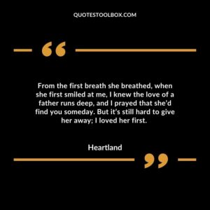 From the first breath she breathed, when she first smiled at me, I knew the love of a father runs deep, and I prayed that she’d find you someday.