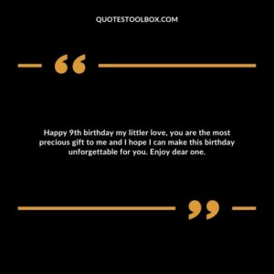 Happy 9th birthday my littler love, you are the most precious gift to me and I hope I can make this birthday unforgettable for you. Enjoy dear one.