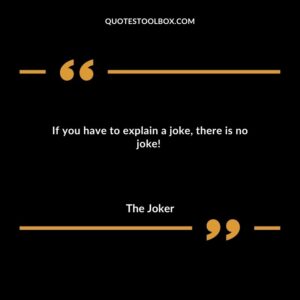 If you have to explain a joke there is no joke