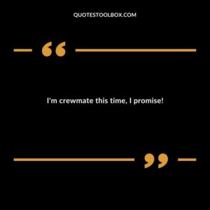 Im crewmate this time I promise