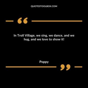In Troll Village, we sing, we dance, and we hug, and we love to show it!
