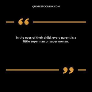 In the eyes of their child, every parent is a little superman or superwoman.