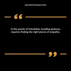 In the puzzle of friendship, handling jealousy requires finding the right pieces of empathy.