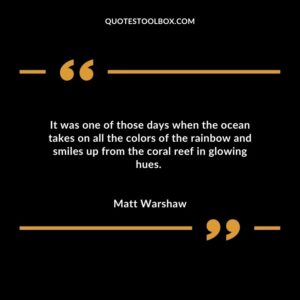 It was one of those days when the ocean takes on all the colors of the rainbow and smiles up from the coral reef in glowing hues