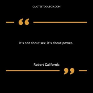 Its not about sex its about power.