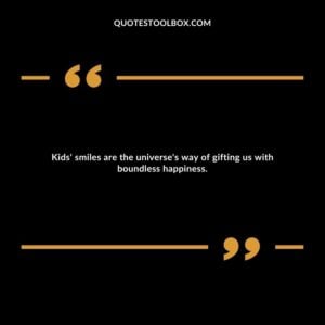 Kids' smiles are the universe's way of gifting us with boundless happiness.