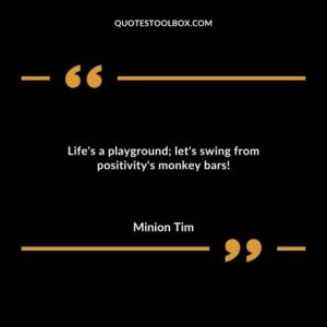 Lifes a playground lets swing from positivitys monkey bars