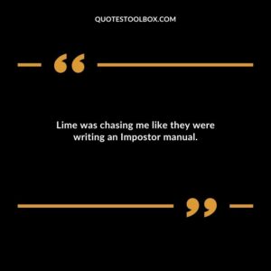 Lime was chasing me like they were writing an Impostor manual.