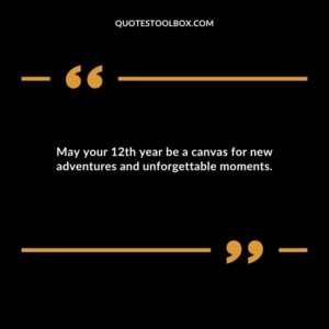 May your 12th year be a canvas for new adventures and unforgettable moments.
