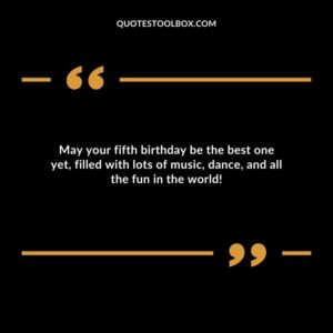 May your fifth birthday be the best one yet, filled with lots of music, dance, and all the fun in the world!