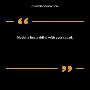 Nothing beats riding with your squad.