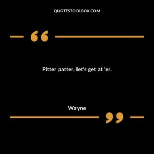 Pitter patter, let's get at 'er.