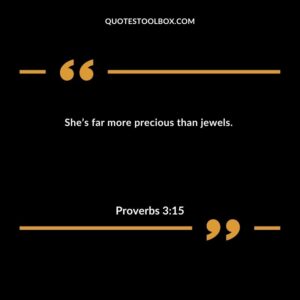 She’s far more precious than jewels.