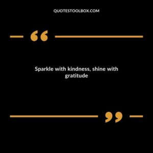 Sparkle with kindness, shine with gratitude