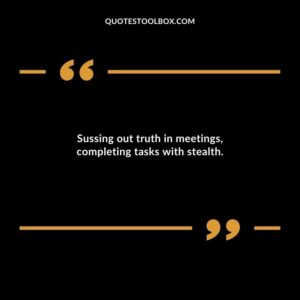 Sussing out truth in meetings completing tasks with stealth.
