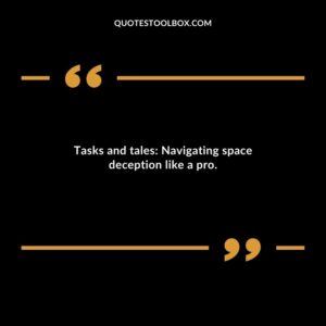 Tasks and tales Navigating space deception like a pro.