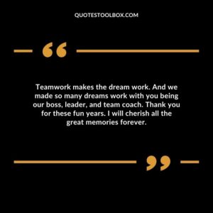 Teamwork makes the dream work. And we made so many dreams work with you being our boss, leader, and team coach. Thank you for these fun years. I will cherish all the great memories forever.