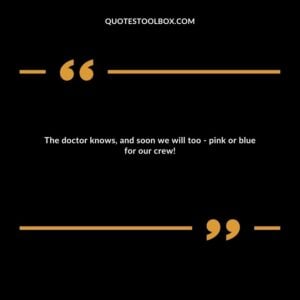 The doctor knows, and soon we will too pink or blue for our crew!