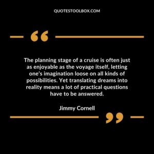 The planning stage of a cruise is often just as enjoyable as the voyage itself, letting one’s imagination loose on all kinds of possibilities.
