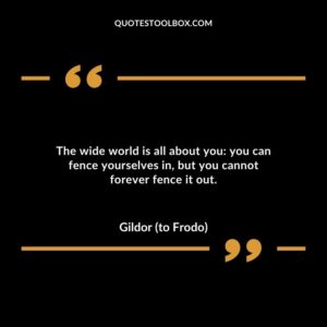 The wide world is all about you: you can fence yourselves in, but you cannot forever fence it out.