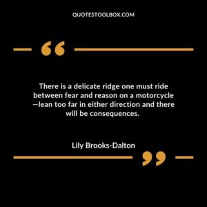 There is a delicate ridge one must ride between fear and reason on a motorcycle—lean too far in either direction and there will be consequences.
