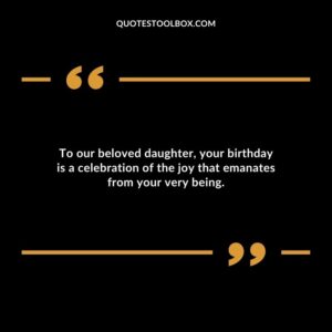 To our beloved daughter your birthday is a celebration of the joy that emanates from your very being.