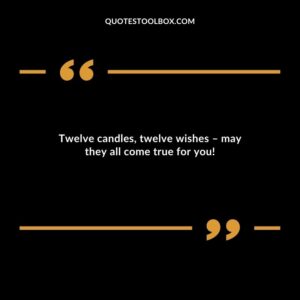 Twelve candles twelve wishes may they all come true for you