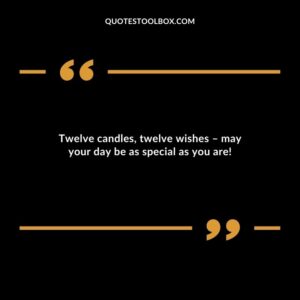 Twelve candles twelve wishes may your day be as special as you are