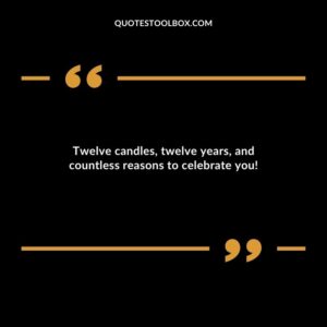 Twelve candles twelve years and countless reasons to celebrate you