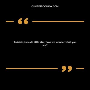 Twinkle, twinkle little star, how we wonder what you are?