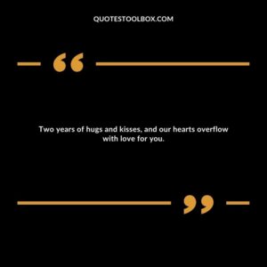 Two years of hugs and kisses, and our hearts overflow with love for you.