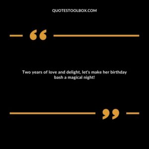 Two years of love and delight, let's make her birthday bash a magical night!
