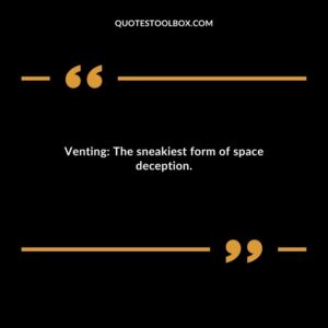 Venting The sneakiest form of space deception.
