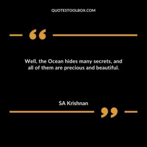 Well, the Ocean hides many secrets, and all of them are precious and beautiful.