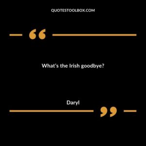 What’s the Irish goodbye?