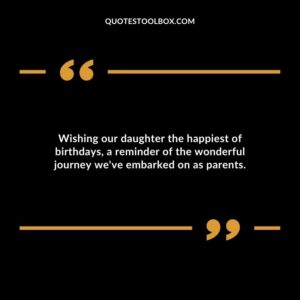 Wishing our daughter the happiest of birthdays a reminder of the wonderful journey weve embarked on as parents.