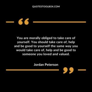 You are morally obliged to take care of yourself. You should take care of, help and be good to yourself the same way you would take care of, help and be good to someone you loved and valued.