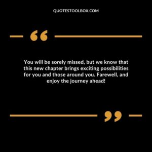 You will be sorely missed, but we know that this new chapter brings exciting possibilities for you and those around you. Farewell, and enjoy the journey ahead!