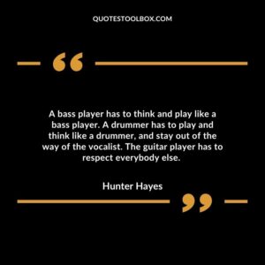 A bass player has to think and play like a bass player.
