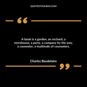 A book is a garden, an orchard, a storehouse, a party, a company by the way, a counselor, a multitude of counselors.