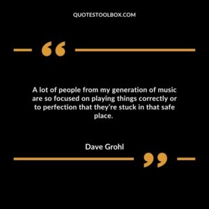 A lot of people from my generation of music are so focused on playing things correctly or to perfection that they’re stuck in that safe place.
