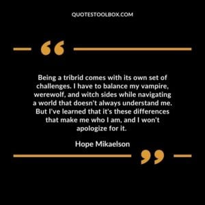 Being a tribrid comes with its own set of challenges. I have to balance my vampire, werewolf, and witch sides while navigating a world that doesn't always understand me.